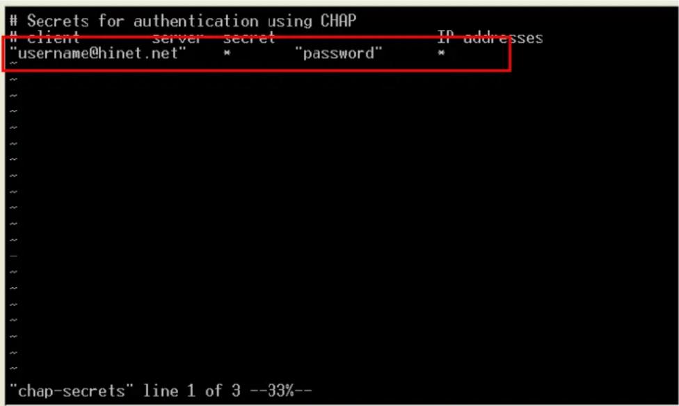 Secrets for authentication using CHAP client -- server secret -- IP addresses "username@hinet.net" * "password" * ~~ ~~ ~~ ~~ ~~ ~~ ~~ ~~ ~~ ~~ ~~ ~~ ~~ ~~ ~~ ~~ ~~ ~~ ~~ ~~ ~~ ~~ ~~ ~~ ~~ ~~ ~~ ~~ ~~ ~~ ~~ ~~ ~~ ~~ ~~ ~~ ~~ ~~ ~~ ~~ ~~ ~~ ~~ ~~ ~~ ~~ ~~ ~~ ~~ ~~ ~/ "chap-secrets" line 1 of 3 --33%--