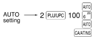 AUTO setting → 2 [PLU/UPC] 100 AUTO 6 26 AUTO CA/AT/NS