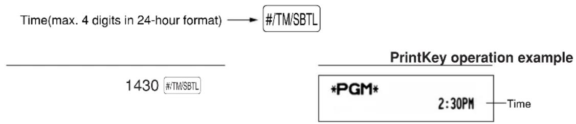 Time(max. 4 digits in 24-hour format) → #/TM/SBTL 1430 #/TM/SBTL PrintKey operation example *PGM* 2:30PM Time