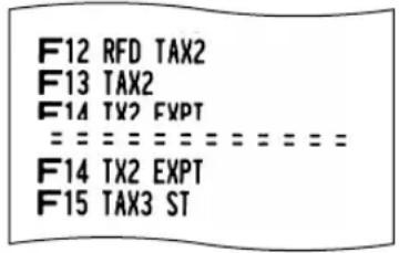 F12 RFD TAX2 F13 TAX2 F14 TX2 EXPT = = = = = = = = = = = F14 TX2 EXPT F15 TAX3 ST