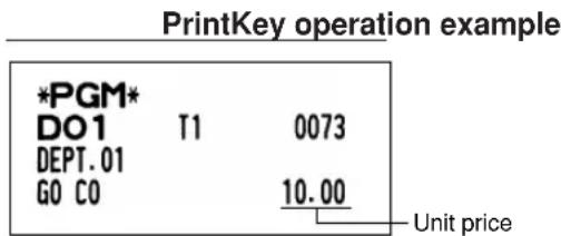 PrintKey operation example *PGM* DO1 T1 0073 DEPT.01 GO CO 10.00 Unit price