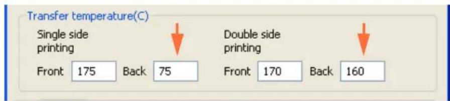 Transfer temperature(C) Single side printing Front 175 Back 75 Double side Printing Front 170 Back 160