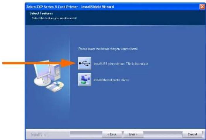 Zebra ZIP Series B Card Printer - InstallShield Wizard Select Features Select the feature you want to install Please select the feature that you want to install. Install USB printer drivers. This is the default. Install Ethernet printer devices.