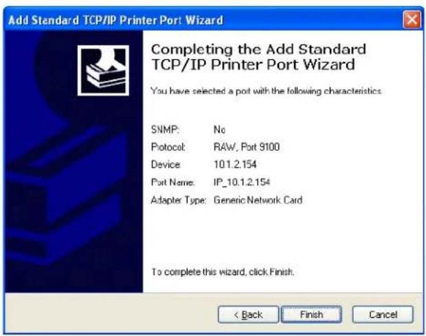 Add Standard TCP/IP Printer Port Wizard Completing the Add Standard TCP/IP Printer Port Wizard You have selected a pot with the following characteristics. SNMP: No Protocol: RAW, Port 9100 Device: 10.1.2.154 Port Name: IP_10.1.2.154 Adapter Type: Generic Network Card To complete this wizard, click Finish. < Back Finish Cancel