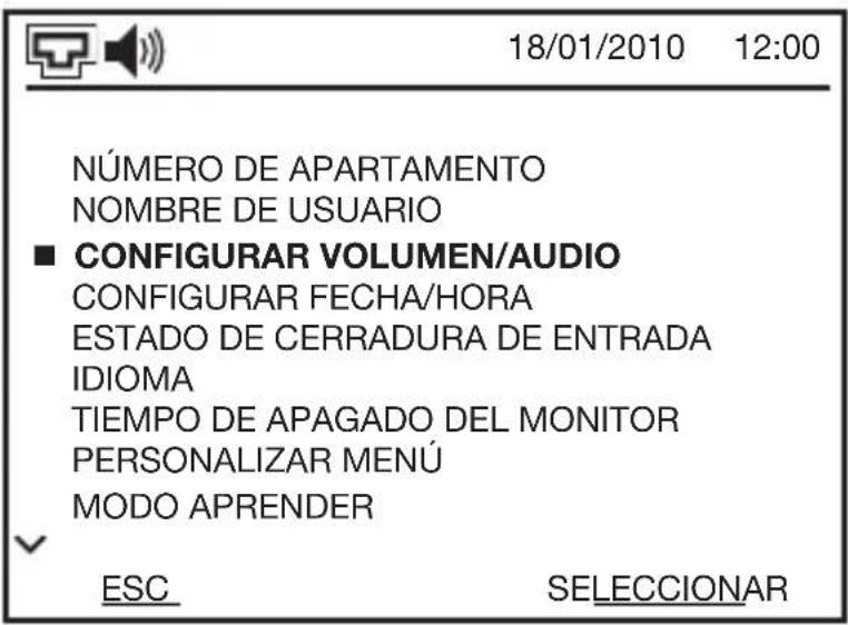 18/01/2010 12:00 NÚMERO DE APARTAMENTO NOMBRE DE USUARIO ■ CONFIGURAR VOLUMEN/AUDIO CONFIGURAR FECHA/HORA ESTADO DE CERRADURA DE ENTRADA IDIOMA TIEMPO DE APAGADO DEL MONITOR PERSONALIZAR MENÚ MODO APRENDER ESC SELECCIONAR