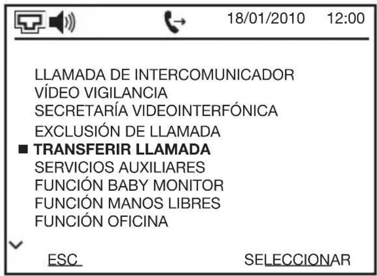 LLAMADA DE INTERCOMUNICADOR VÍDEO VIGILANCIA SECRETARÍA VIDEOINTERFÓNICA EXCLUSIÓN DE LLAMADA ■ TRANSFERIR LLAMADA SERVICIOS AUXILIARES FUNCIÓN BABY MONITOR FUNCIÓN MANOS LIBRES FUNCIÓN OFICINA ESC SELECCIONAR