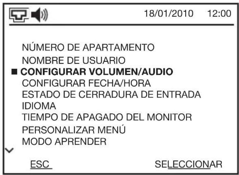 18/01/2010 12:00 NÚMERO DE APARTAMENTO NOMBRE DE USUARIO ■ CONFIGURAR VOLUMEN/AUDIO CONFIGURAR FECHA/HORA ESTADO DE CERRADURA DE ENTRADA IDIOMA TIEMPO DE APAGADO DEL MONITOR PERSONALIZAR MENÚ MODO APRENDER ESC SELECCIONAR