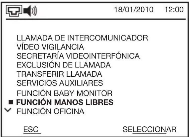 18/01/2010 12:00 LLAMADA DE INTERCOMUNICADOR VÍDEO VIGILANCIA SECRETARÍA VIDEOINTERFÓNICA EXCLUSIÓN DE LLAMADA TRANSFERIR LLAMADA SERVICIOS AUXILIARES FUNCIÓN BABY MONITOR ■ FUNCIÓN MANOS LIBRES ▼ FUNCIÓN OFICINA ESC SELECCIONAR
