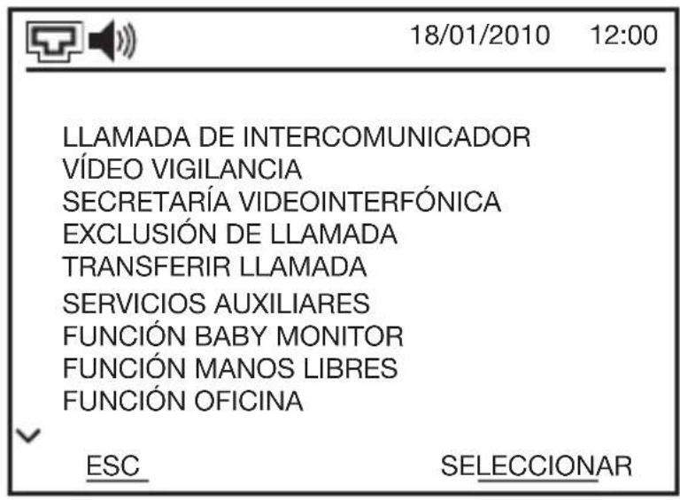 18/01/2010 12:00 LLAMADA DE INTERCOMUNICADOR VÍDEO VIGILANCIA SECRETARÍA VIDEOINTERFÓNICA EXCLUSIÓN DE LLAMADA TRANSFERIR LLAMADA SERVICIOS AUXILIARES FUNCIÓN BABY MONITOR FUNCIÓN MANOS LIBRES FUNCIÓN OFICINA ESC SELECCIONAR