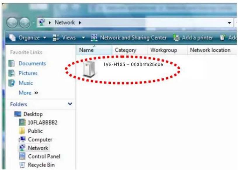 Network Organize Views Network and Sharing Center Add a printer Add Favorite Links Documents Pictures Music More >> Folders Desktop 10FLABBBB2 Public Computer Network Control Panel Recycle Bin Name Category Workgroup Network location IVS-H125 - 00304fa25dbe