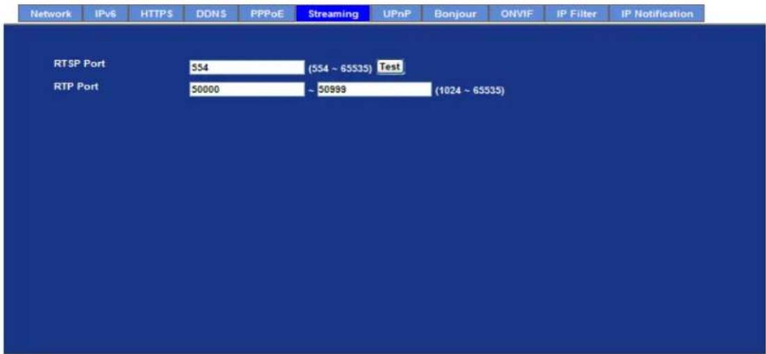 Network IPv6 HTTPS DDNS PPPoE Streaming UPnP Bonjour ONVIF IP Filter IP Notification RTSP Port 554 (554 ~ 65535) Test RTP Port 50000 ~ 50999 (1024 ~ 65535)