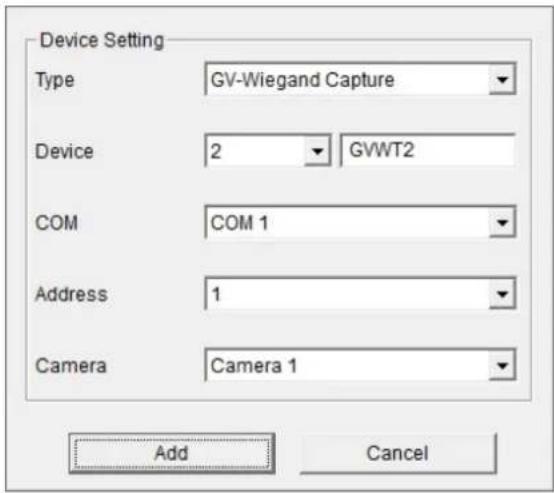 Device Setting Type GV-Wiegand Capture Device 2 GVWT2 COM COM 1 Address 1 Camera Camera 1 Add Cancel