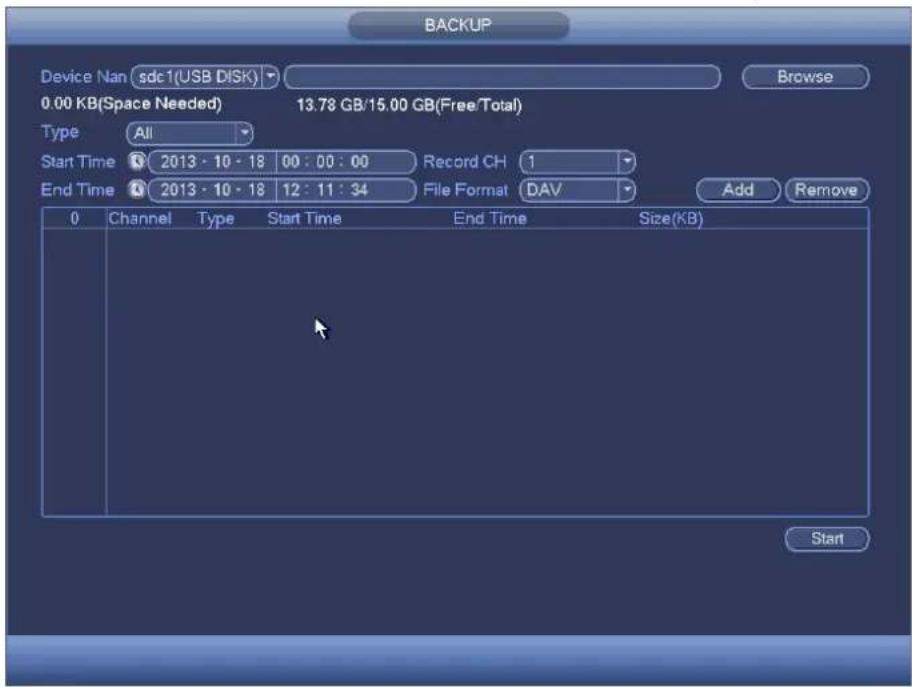 BACKUP Device Nan sdc1(USB DISK) Browse 0.00 KB(Space Needed) 13.78 GB/15.00 GB(Free/Total) Type All Start Time 2013 - 10 - 18 00 : 00 : 00 Record CH 1 End Time 2013 - 10 - 18 12 : 11 : 34 File Format DAV Add Remove 0 Channel Type Start Time End Time Size(KB) Start