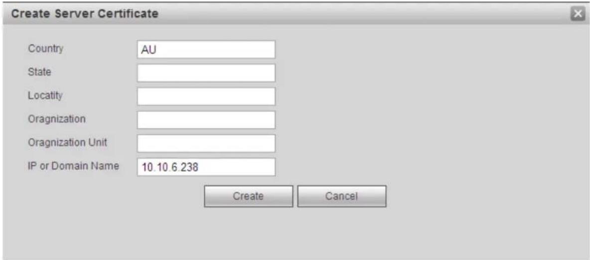 Create Server Certificate Country AU State Locality Oragnization Oragnization Unit IP or Domain Name 10.10.6.238 Create Cancel