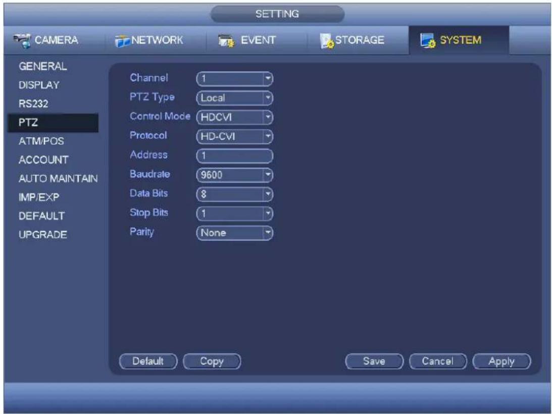 CAMERA NETWORK EVENT STORAGE SYSTEM GENERAL DISPLAY RS232 PTZ ATM/POS ACCOUNT AUTO MAINTAIN IMP/EXP DEFAULT UPGRADE Channel 1 PTZ Type Local Control Mode HDCVI Protocol HD-CVI Address 1 Baudrate 9600 Data Bits 8 Stop Bits 1 Parity None Default Copy Save Cancel Apply