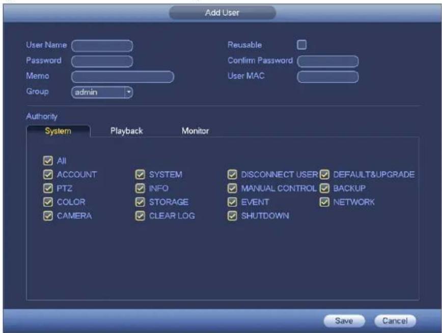 Add User User Name Password Memo Group admin Reusable Confirm Password User MAC Authority System Playback Monitor All ACCOUNT SYSTEM DISCONNECT USER DEFAULT&UPGRADE PTZ INFO MANUAL CONTROL BACKUP COLOR STORAGE EVENT NETWORK CAMERA CLEAR LOG SHUTDOWN Save Cancel