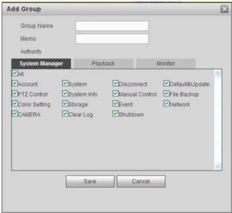 Add Group Group Name Memo Authority System Manager Playback Monitor ✓ All ✓ Account ✓ PTZ Control ✓ Color Setting ✓ CAMERA ✓ System ✓ System Info ✓ Storage ✓ Clear Log ✓ Disconnect ✓ Manual Control ✓ Event ✓ Shutdown ✓ Default&Update ✓ File Backup ✓ Network Save Cancel