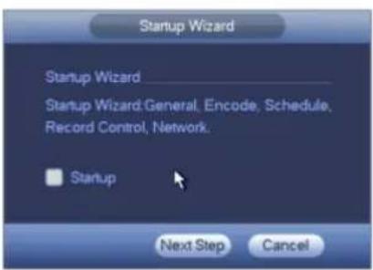 Startup Wizard Startup Wizard Startup Wizard:General, Encode, Schedule, Record Control, Network. Startup Next Step Cancel