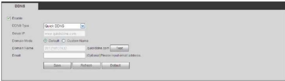DDNS Enable DDNS Type Quick DDNS Server IP www.quickidans.com Domain Mode Default Custom Name Domain Name 2013101336.0 quickidans.com Test Email (Optional) Please input email address. Save Refresh Default
