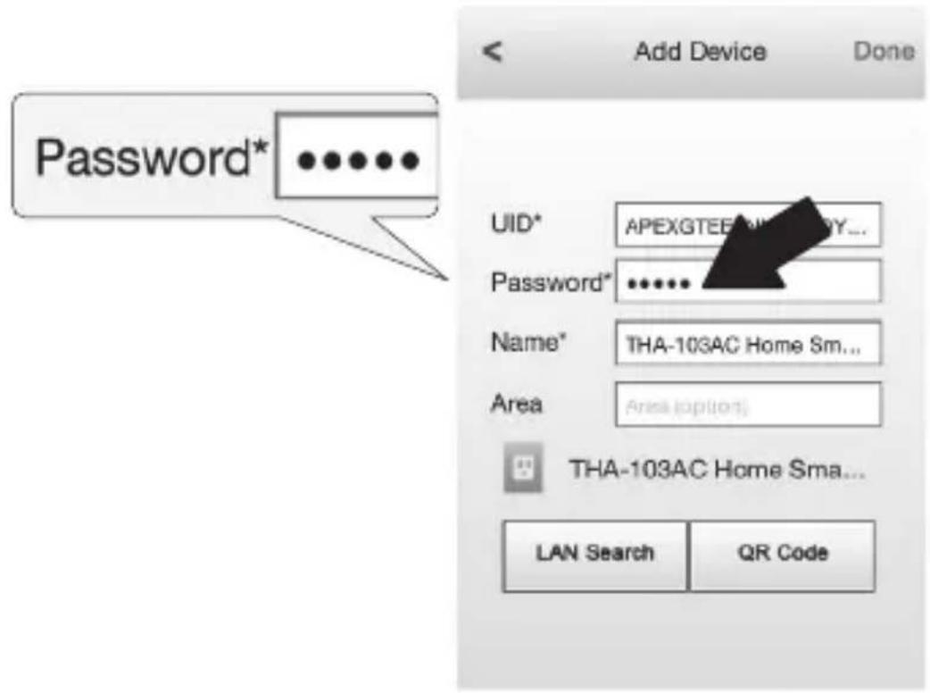 Password* •••••• UID* APIEXGTEE#V1000000Y... Password* •••••• Name* THA-103AC Home Sm... Area (option) THA-103AC Home Sma... LAN Search QR Code Add Device Done