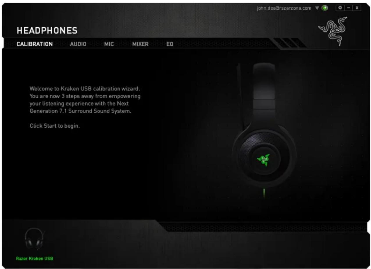 HEADPHONES CALIBRATION AUDIO MIC MIXER EQ Welcome to Kraken USB calibration wizard. You are now 3 steps away from empowering your listening experience with the Next Generation 7.1 Surround Sound System. Click Start to begin. john.doe@razerzone.com Razer Kraken USB