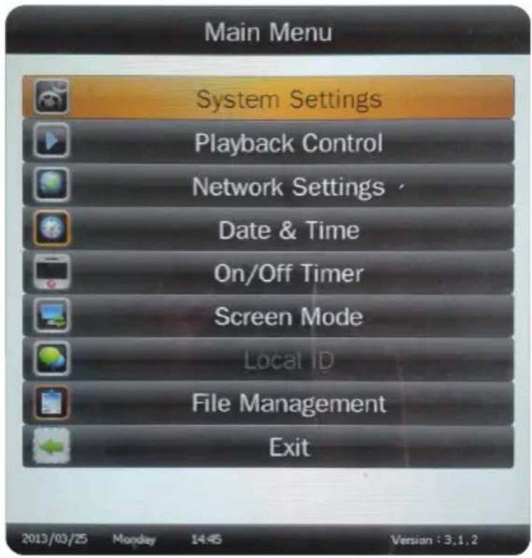 Main Menu System Settings Playback Control Network Settings Date & Time On/Off Timer Screen Mode Local ID File Management Exit 2013/03/25 Monday 14:46 Version : 3.1.2