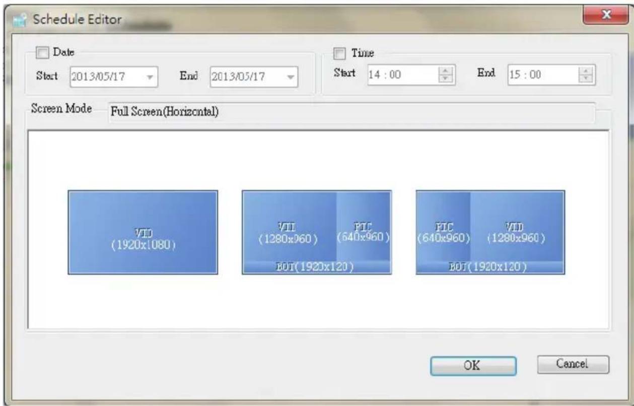 Schedule Editor Date Start 2013/05/17 End 2013/05/17 Time Start 14:00 End 15:00 Screen Mode Full Screen(Horizontal) VTD (1920x1080) VTL (1280x960) PIC (640x960) BOT(1920x120) PIC (640x960) VTD (1280x960) BOT(1920x120) OK Cancel