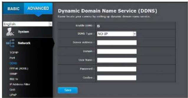 BASIC ADVANCED Dynamic Domain Name Service (DDNS) Easier locate your camera by setting up dynamic domain name service. Enable sites : DDNS Type : NO-IP Server Address : Domain : User Name : Password : Delete : Save