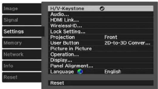Image Signal Settings Memory Network Info Reset H/V-Keystone Audio... HDMI Link... WirelessHD... Lock Setting... Projection Front User Button 2D-to-3D Conver... Picture in Picture Operation... Display... Panel Alignment... Language English Reset