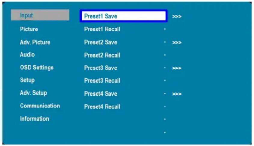 Input Preset1 Save >>> Picture Preset1 Recall · Adv. Picture Preset2 Save · >>> Audio Preset2 Recall · OSD Settings Preset3 Save · >>> Setup Preset3 Recall · Adv. Setup Preset4 Save · >>> Communication Preset4 Recall · Information ·