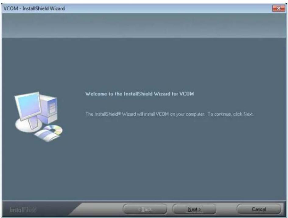 VCOM - InstallShield Wizard Welcome to the InstallShield Wizard for VCOM The InstallShield® Wizard will install VCOM on your computer. To continue, click Next InstallShield < Back Next > Cancel