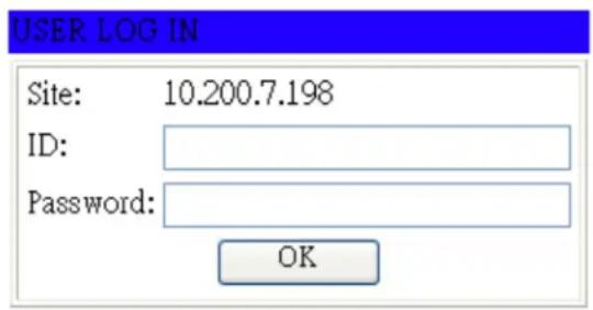 USER LOG IN Site: 10.200.7.198 ID: Password: OK