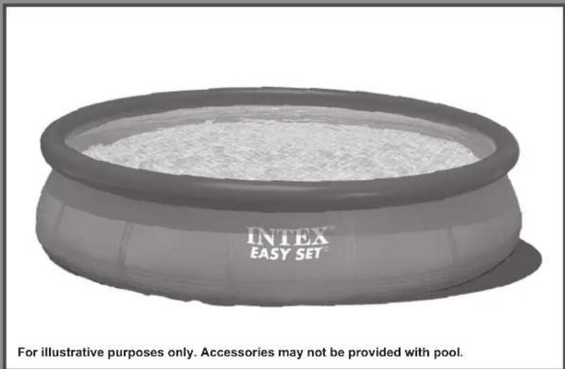 INTEX EASY SET For illustrative purposes only. Accessories may not be provided with pool.