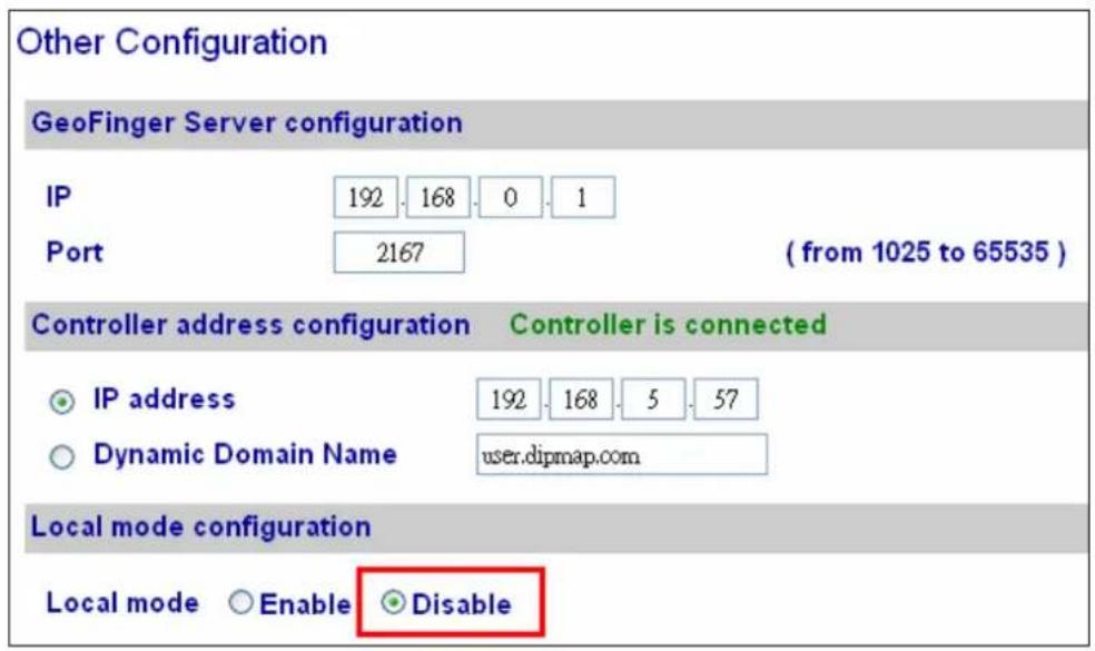 Other Configuration GeoFinger Server configuration IP 192 168 0 1 Port 2167 ( from 1025 to 65535 ) Controller address configuration Controller is connected IP address 192 168 5 57 Dynamic Domain Name user.dipmap.com Local mode configuration Local mode Enable Disable