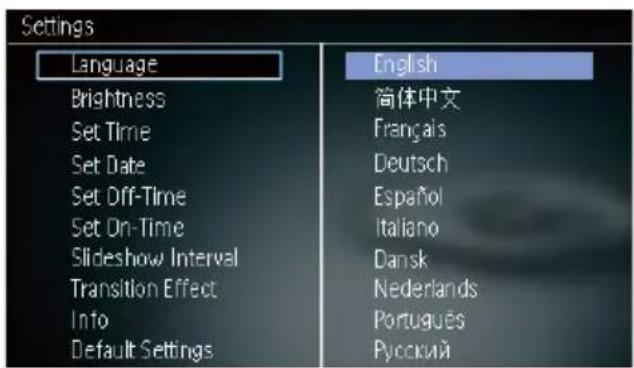 Settings Language Brightness Set Time Set Date Set Off-Time Set On-Time Slideshow Interval Transition Effect Info Default Settings English 简体中文 Français Deutsch Español Italiano Dansk Nederlands Portugues Русский