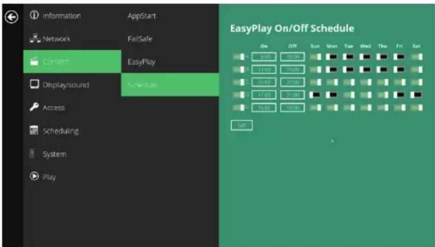 Information AppStart Network FailSafe Content EasyPlay Display/sound Schedule Access Scheduling System Play EasyPlay On/Off Schedule On Gift Sun Mon Tue Wed Thu Fri_Set 8:00 10:00 11:00 15:00 2:10 2:30 17:00 2:50 14:00 16:00 Set