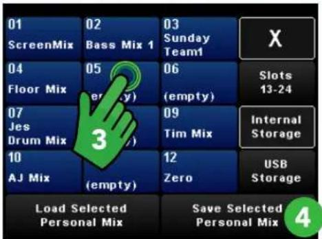 01 ScreenMix 02 Bass Mix 1 03 Sunday Team1 X 04 Floor Mix 05 (empty) 06 (empty) Slots 13-24 07 Jes Drum Mix 09 Tim Mix Internal Storage 10 AJ Mix (empty) 12 Zero USB Storage Load Selected Personal Mix Save Selected Personal Mix