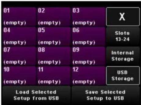 01 (empty) 02 (empty) 03 (empty) X 04 (empty) 05 (empty) 06 (empty) Slots 13-24 07 (empty) 08 (empty) 09 (empty) Internal Storage 10 (empty) 11 (empty) 12 (empty) USB Storage Load Selected Setup from USB Save Selected Setup to USB
