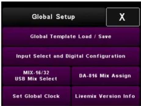 Global Setup Global Template Load / Save Input Select and Digital Configuration MIX-16/32 USB Mix Select DA-816 Mix Assign Set Global Clock Livemix Version Info