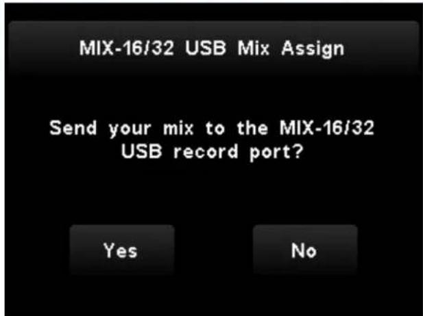 MIX-16/32 USB Mix Assign Send your mix to the MIX-16/32 USB record port? Yes No