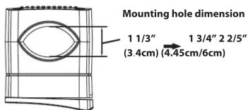 Mounting hole dimension 1 1/3" 1 3/4" 2 2/5" (3.4cm) (4.45cm/6cm)