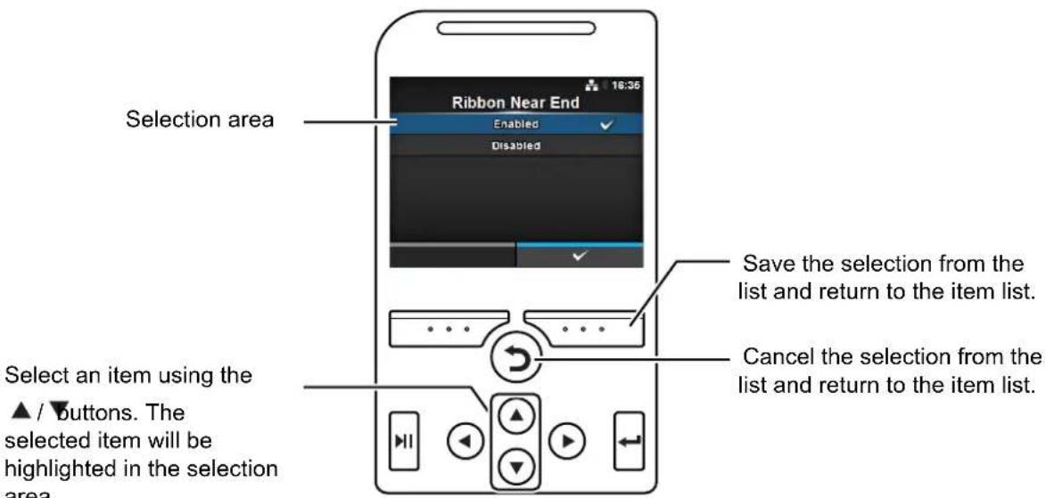 Selection area Ribbon Near End Enabled Disabled Save the selection from the list and return to the item list. Cancel the selection from the list and return to the item list. Select an item using the ▲ / ▼ buttons. The selected item will be highlighted in the selection area.