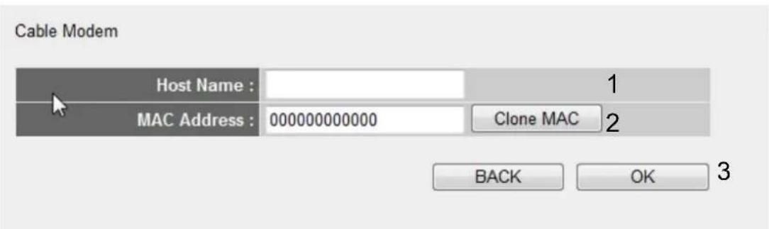 Cable Modem Host Name : MAC Address : 000000000000 1 Clone MAC 2 BACK OK 3
