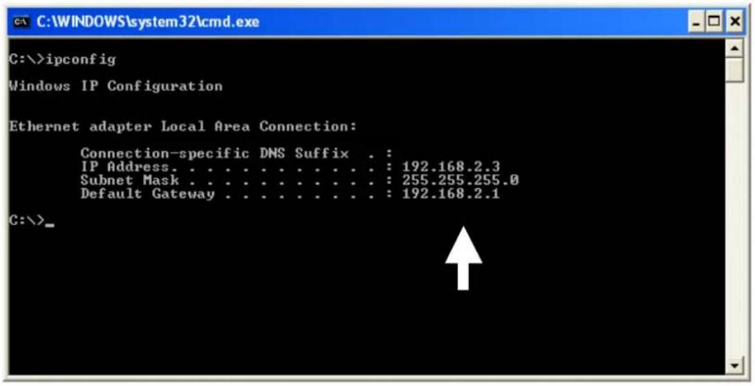 C:\>ipconfig Windows IP Configuration Ethernet adapter Local Area Connection: Connection-specific DNS Suffix . : IP Address. . . . . . . . . . . . . . : 192.168.2.3 Subnet Mask . . . . . . . . . . . . . : 255.255.255.0 Default Gateway . . . . . . . . . . . : 192.168.2.1 C:\>