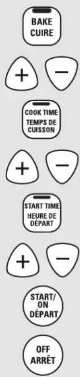 BAKE CUIRE + - COOK TIME TEMPS DE CUISSON + - START TIME HEURE DE DÉPART + - START/ ON DÉPART OFF ARRÊT