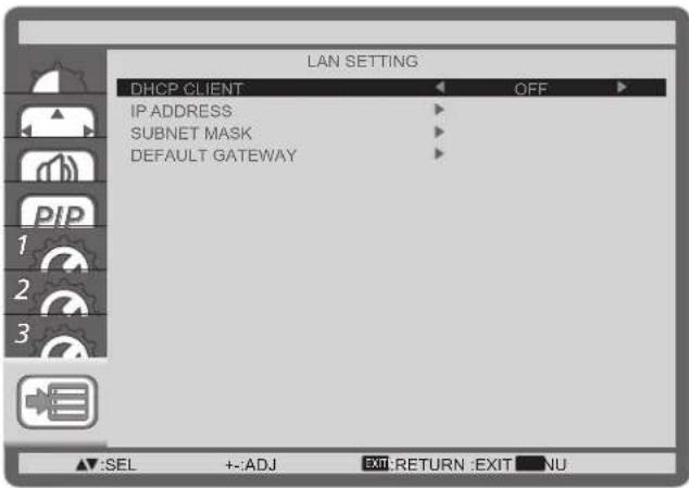 LAN SETTING DHCP CLIENT OFF IP ADDRESS SUBNET MASK DEFAULT GATEWAY SEL +:ADJ EXIT:RETURN :EXIT NU