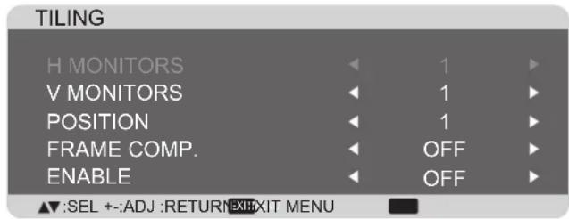 TILING H MONITORS 1 V MONITORS 1 POSITION 1 FRAME COMP. OFF ENABLE OFF ▲:SEL +::ADJ :RETURN EXIT MENU