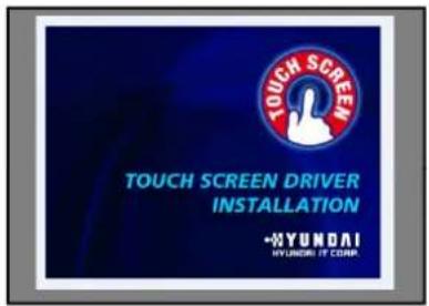 TOUCH SCREEN DRIVER INSTALLATION +HYUNDAI HYUNDAI IT CORP
