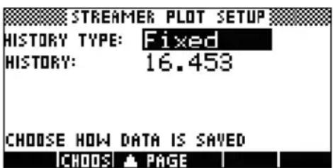 STREAMER PLOT SETUP HISTORY TYPE: Fixed HISTORY: 16.453 CHOOSE HOW DATA IS SAVED CHOOS PAGE