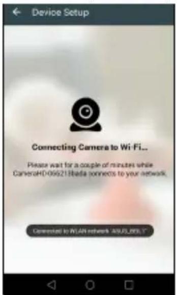 Device Setup Connecting Camera to Wi-Fi... Please wait for a couple of minutes while CameraHD-066213bada connects to your network. Connected to WLAN network "AUGU.S.8951"